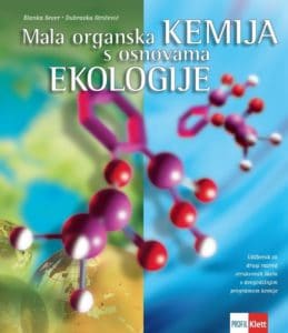 MALA ORGANSKA KEMIJA S OSNOVAMA EKOLOGIJE : udžbenik za 2. razred strukovnih škola s DVOGODIŠNJIM programom kemije autora Blanka Sever, Dubravka Stričević