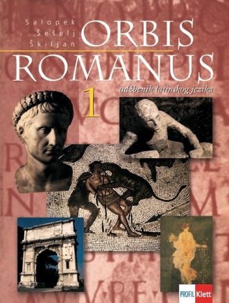 ORBIS ROMANUS 1 : udžbenik za početno učenje latinskog jezika u osnovnoj školi i gimnaziji autora Damir Salopek, Zlatko Šešelj, Dubravko Škiljan