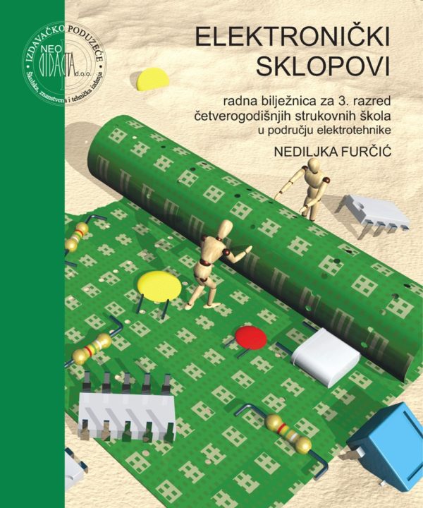 elektronički sklopovi : radna bilježnica za 3. razred 4-godišnjih strukovnih škola u području ELEKTROTEHNIKE autora Nediljka Furčić