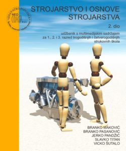 STROJARSTVO I OSNOVE STROJARSTVA, 2. DIO : udžbenik s video DVD-om  za 1., 2. i 3. razred TROGODIŠNJIH i ČETVEROGODIŠNJIH ŠKOLA autora Branko Maković, Jerko Pandžić, Branko Pasanović, Vicko Šutalo, Slavko Titan