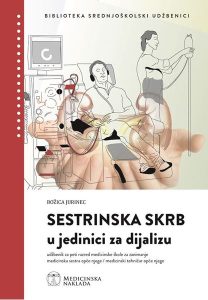 SESTRINSKA SKRB U JEDINICI ZA DIJALIZU : udžbenik za peti razred medicinske škole, za zanimanje medicinska sestra opće njege/medicinski tehničar opće njege autora Božica Jurinec