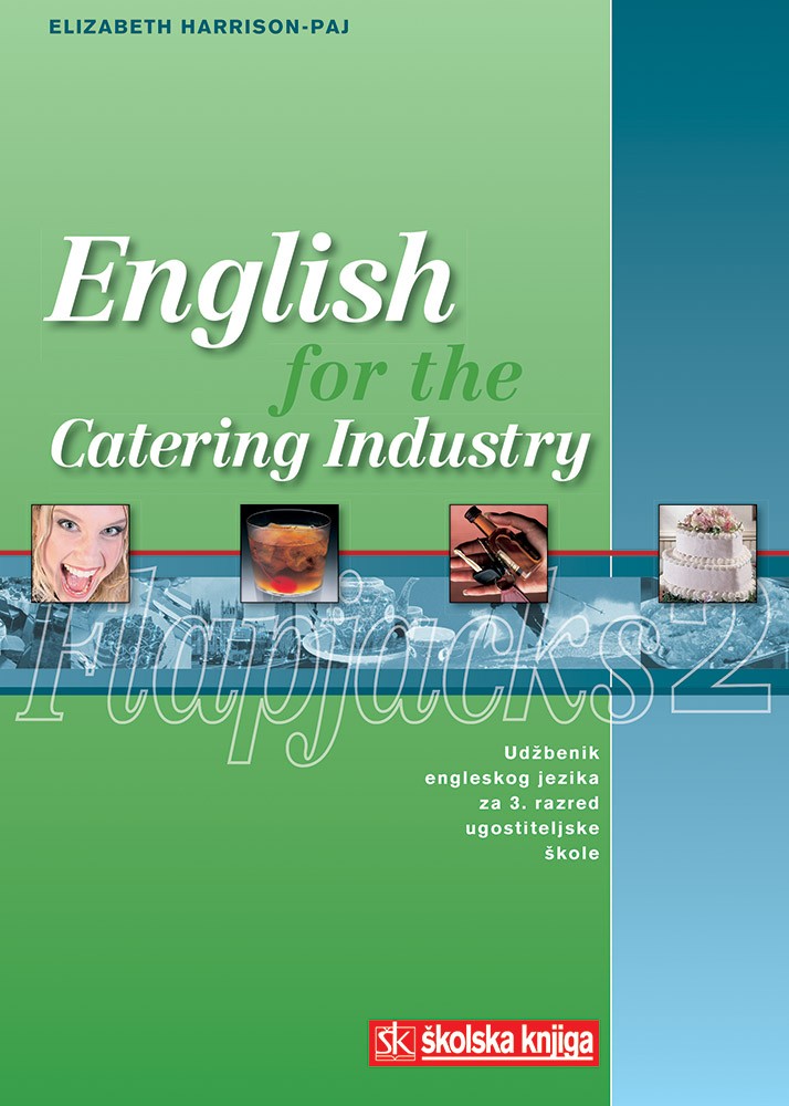 ENGLISH FOR THE CATERING INDUSTRY-FLAPJACKS 2, udžbenik, 3. razred, 8. godina učenja za ugostiteljske i turističke škole autora Elizabeth Harrison - Paj