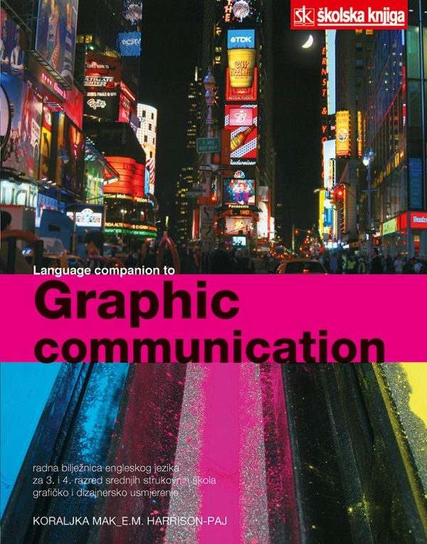 graphic communication radna bilježnica za 3. i 4. razred, 8. i 9. godina učenja, grafičko i dizajnersko usmjerenje autora Elizabeth Harrison Paj, Koraljka Mak