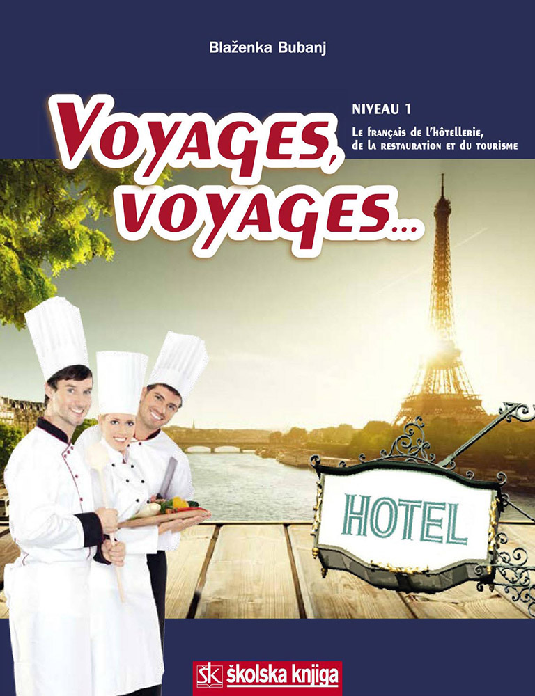 VOYAGES, VOYAGES... - LE FRANCAIS DE LA RESTAURATION, DE L'HOTELLERIE ET DU TOURISME, NIVEAU 1 : udžbenik francuskog jezika z