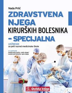 ZDRAVSTVENA NJEGA KIRURŠKIH BOLESNIKA - SPECIJALNA : udžbenik za peti razred medicinske škole za  zanimanje medicinska sestra opće njege / medicinski tehničar opće njege autora Nada Prlić