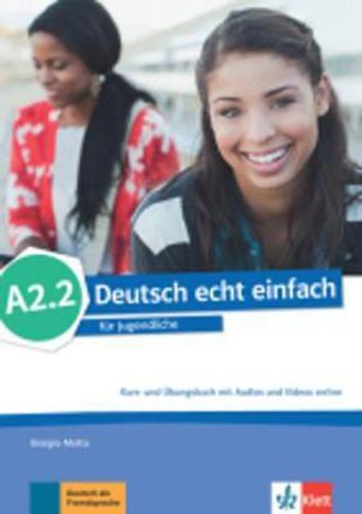 DEUTSCH ECHT EINFACH A2.2 : udžbenik za 2. i/ili 3. razred gimnazija i strukovnih škola,  2. i/ili 3. i 7./ili 8. godina učenja, početnici i nastavljači autora Giorgio Motta