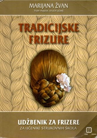 TRADICIJSKE FRIZURE : udžbenik za 3. razred strukovne škole autora Marijana Žvan
