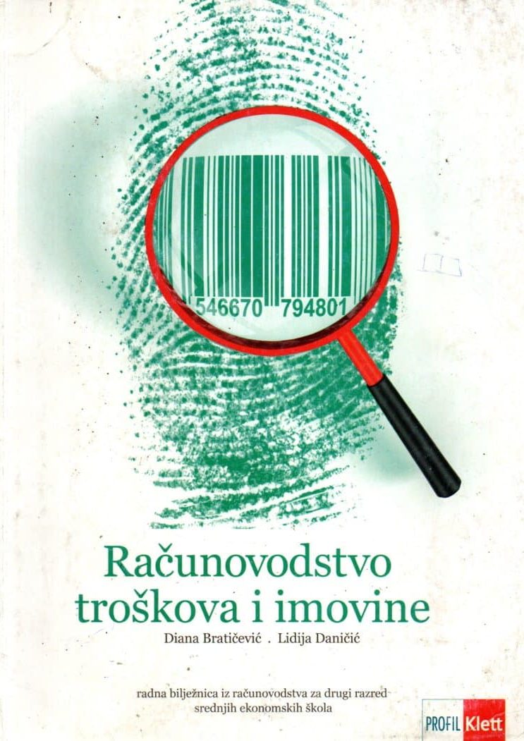 RAČUNOVODSTVO TROŠKOVA I IMOVINE: radna bilježnica iz računovodstva za 2. razred srednjih ekonomskih škola autora Diana Bratičević, Lidija Daničić