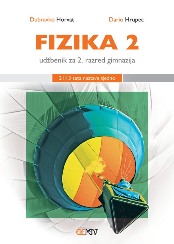 FIZIKA 2 : udžbenik za 2. razred gimnazija  (2 ili 3 sata nastave tjedno) autora Dubravko Horvat, Dario Hrupec