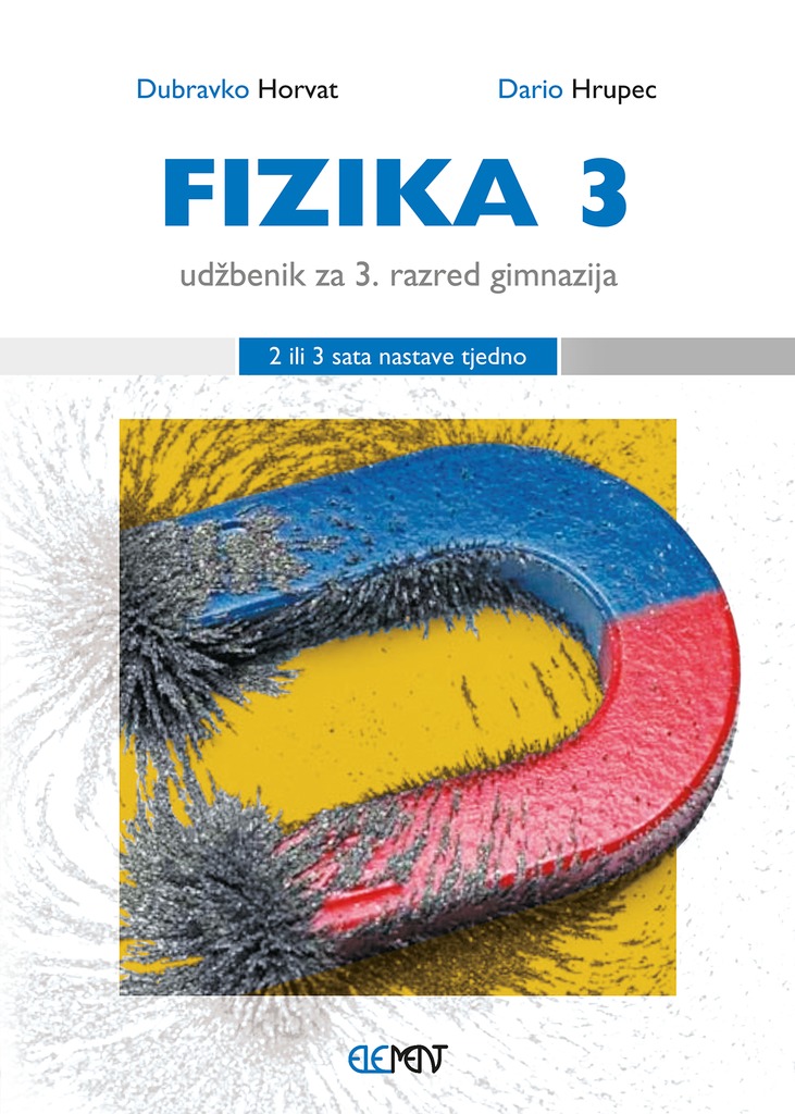 FIZIKA 3 : udžbenik za 3. razred gimnazija (2 ili 3 sata nastave tjedno) autora Dubravko Horvat, Dario Hrupec