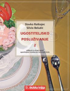 UGOSTITELJSKO POSLUŽIVANJE 2 : udžbenik za 2. razred UGOSTITELJSKO-HOTELIJERSKO-TURISTIČKIH škola : trogodišnji program autora Silvio Belužić, Slavko Ratkajec