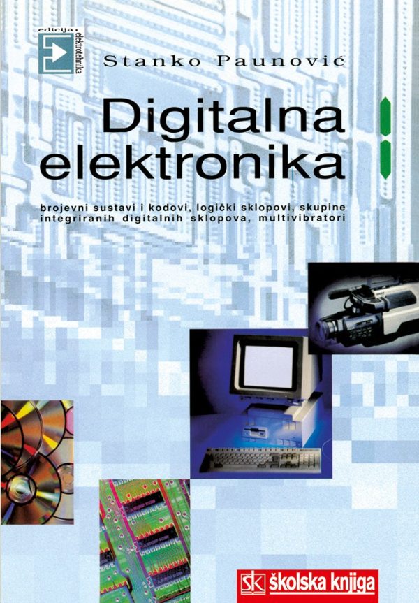 Digitalna elektronika - 1 svezak - brojevni sustavi i kodovi autora Stanko Paunović