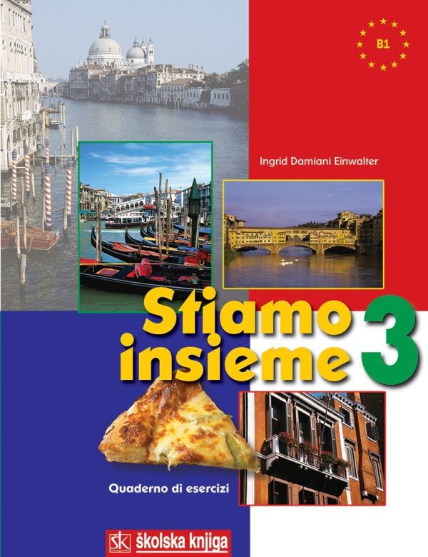 STIAMO INSIEME 3, udžbenik, 3. razred, 3. godina učenja, za gimnazije, razina B1. autora ngrid Damiani Einwalter