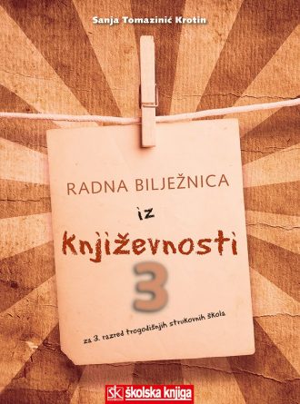 književnost 3 Radna bilježnica iz književnosti za 3. razred za trogodišnje strukovne škole  autora Sanja Tomazinić - Krotin