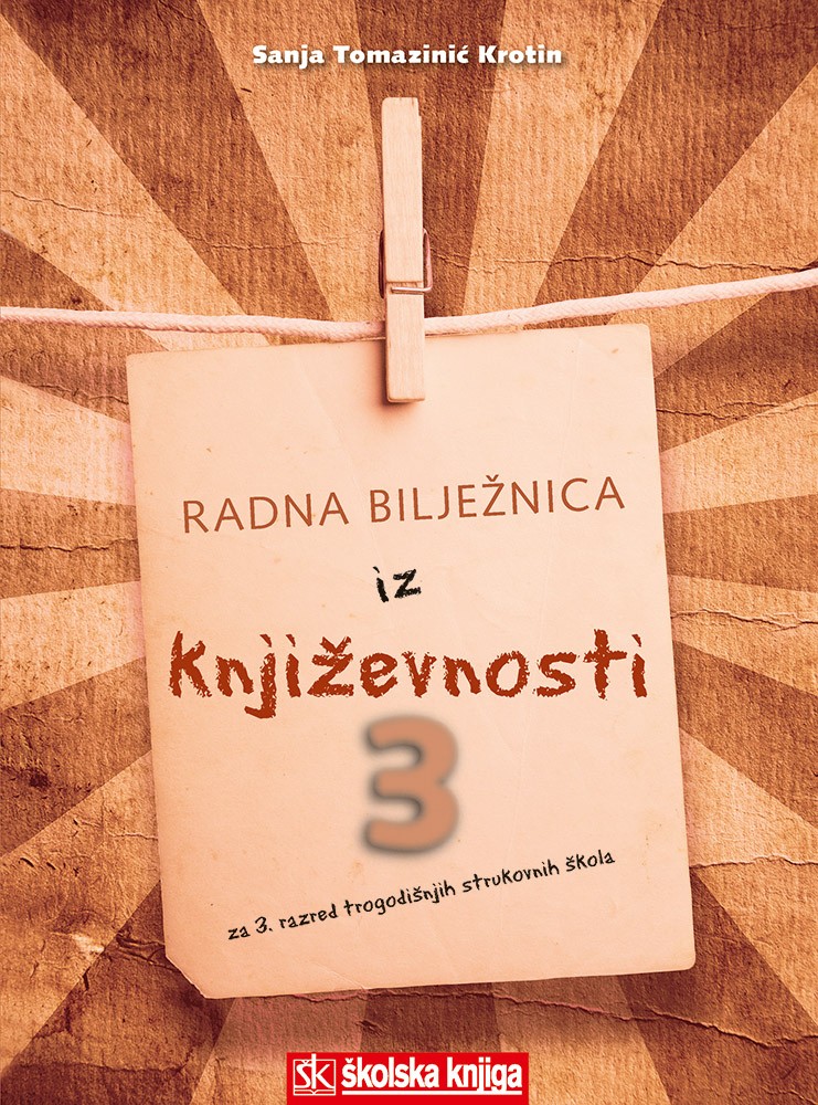 književnost 3 Radna bilježnica iz književnosti za 3. razred za trogodišnje strukovne škole  autora Sanja Tomazinić - Krotin