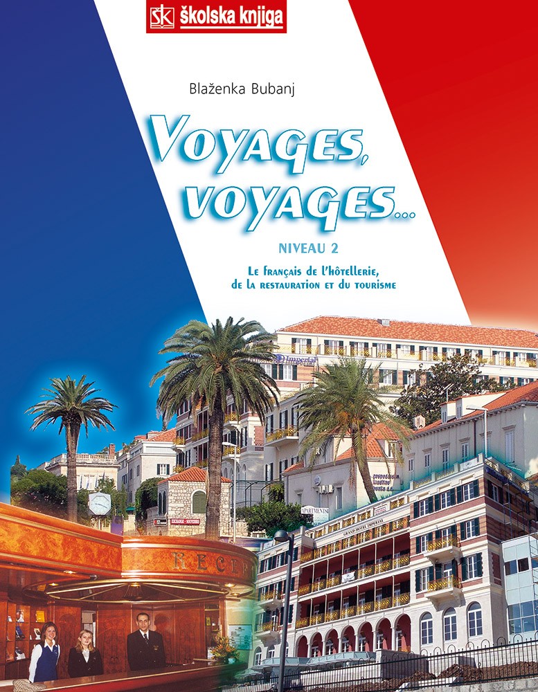 VOYAGES, VOYAGES...2 : udžbenik francuskog jezika za udžbenik, 3. i 4. razred, za ugostiteljsku struku, ugostiteljske i turističke škole autora Blaženka Bubanj