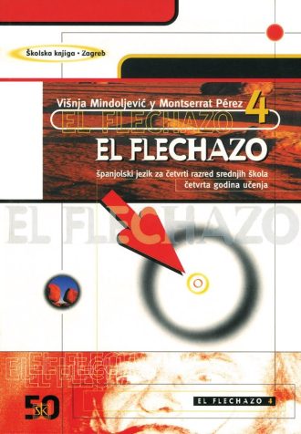 EL FLECHAZO 4: španjolski jezik za četvrti razred srednjih škola četvrta godina učenja autora Višnja Mindoljević, Perez Montserrat