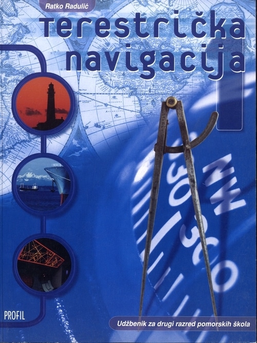 TERESTRIČKA NAVIGACIJA 1 : udžbenik terestičke navigacije za 2. razred pomorskih škola autora Ratko Radulić
