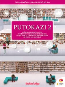 PUTOKAZI 2 : integrirani udžbenik hrvatskog jezika i književnosti s dodatnim digitalnim sadržajem za drugi razred strukovnih četverogodišnjih škola na razini 4.2 i gimnazija autora Tanja Marčan, Linda Grubišić Belina