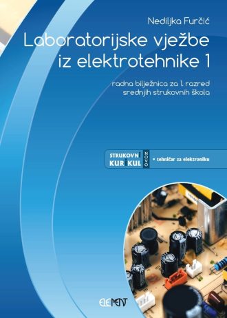 Laboratorijske vježbe iz elektrotehnike 1 radna bilježnica  za 1. razred srednjih strukovnih škola autora Nediljka Furčić