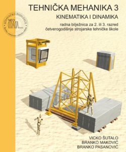 tehnička mehanika 3 -  kinematika i dinamika : radna bilježnica za 2. ili 3. razred 4-godišnje strojarske tehničke škol autora Branko Maković, Branko Pasanović, Vicko Šutalo