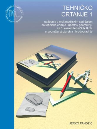TEHNIČKO CRTANJE 1 : udžbenik za tehničko crtanje i nacrtnu geometriju za 1. razred tehničkih škola autora Jerko Pandžić
