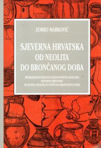 Sjeverna Hrvatska od neolita do brončanog doba Zorko Marković