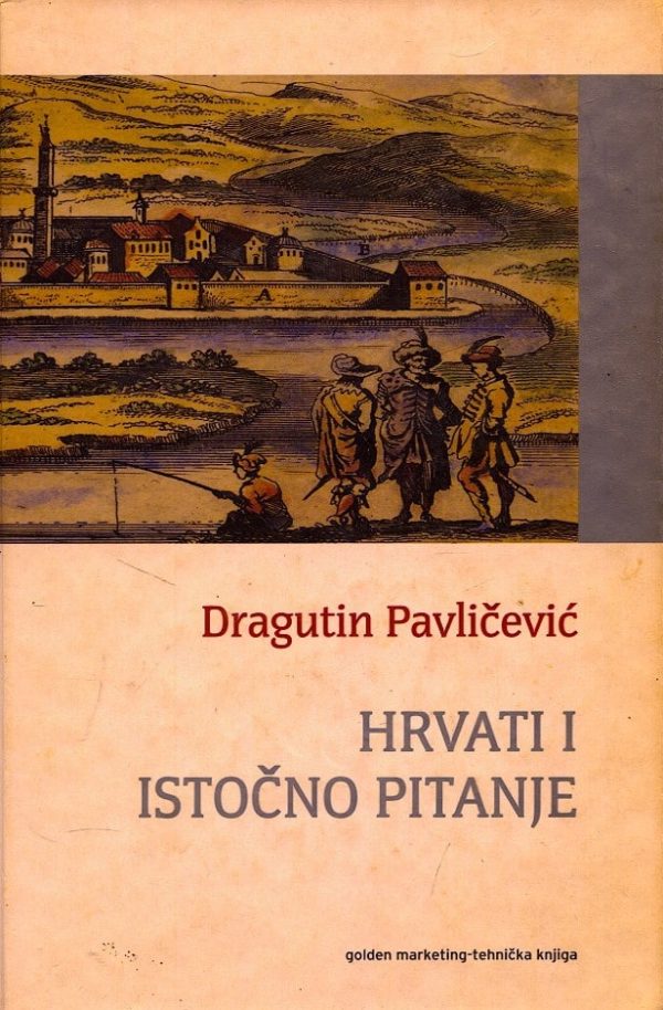 Hrvati i istočno pitanje Dragutin Pavličević