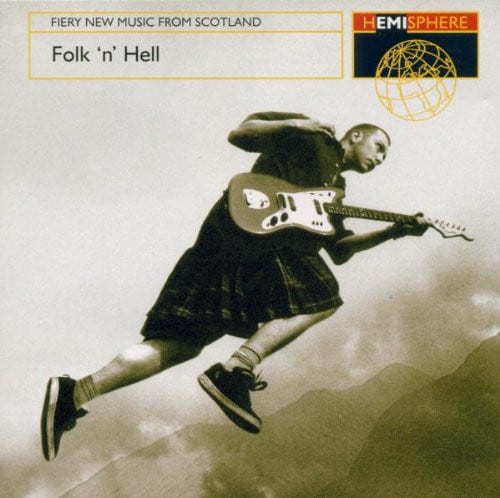 Folk 'n' Hell (Fiery New Music from Scotland) Jim Sutherland, Burach, Bongshang, Shooglenifty