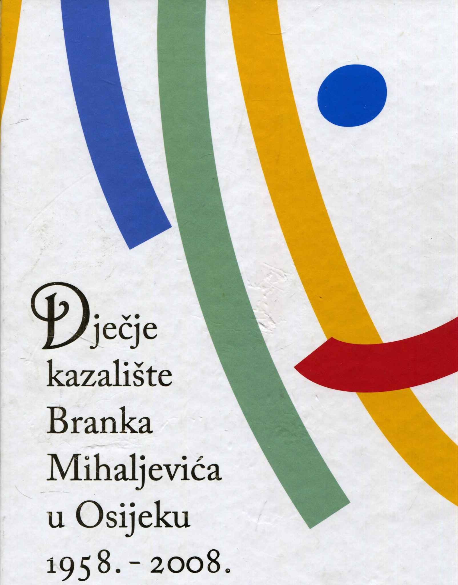 Dječje kazalište Branka Mihaljevića u Osijeku 1958. - 2008. Antonija Bogner-Šaban