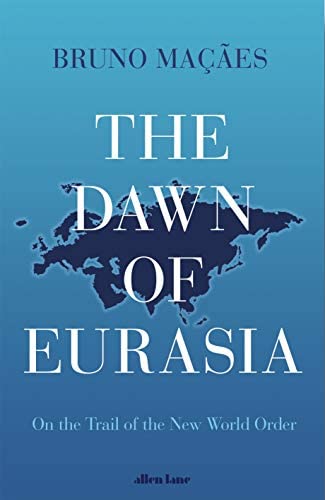 The Dawn of Eurasia Macaes Bruno