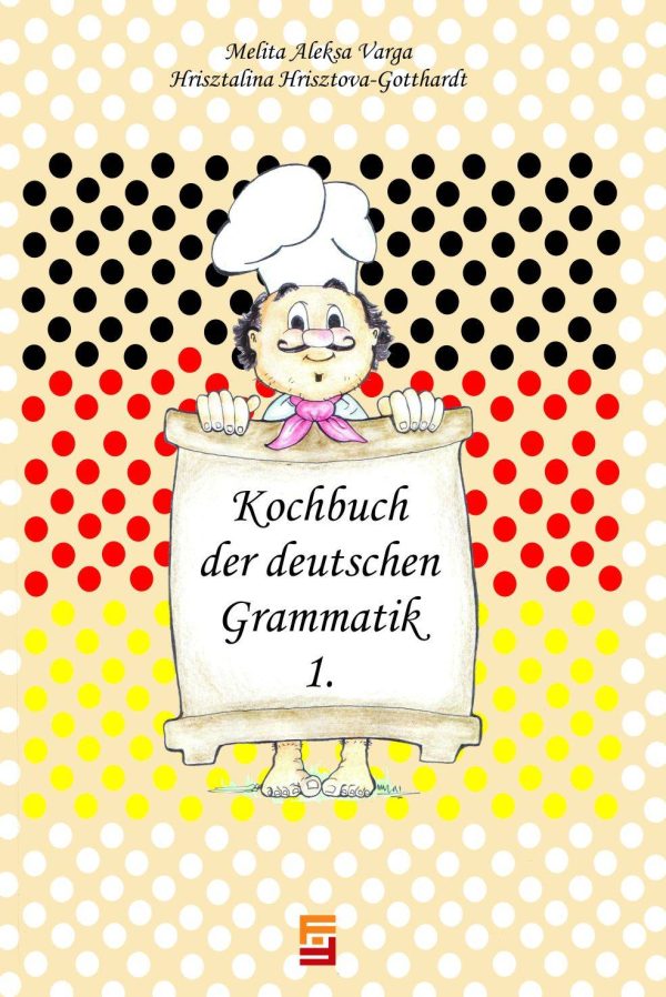 Kochbuch der deutschen Grammatik 1 Melita Aleksa Varga, Hrisztalina Hrisztova-Gotthardt