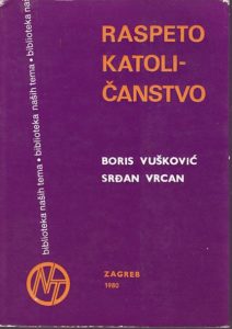 Raspeto katoličanstvo Boris Vušković, Srđan Vrcan