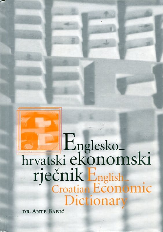 Englesko - hrvatski ekonomski rječnik Ante Babić