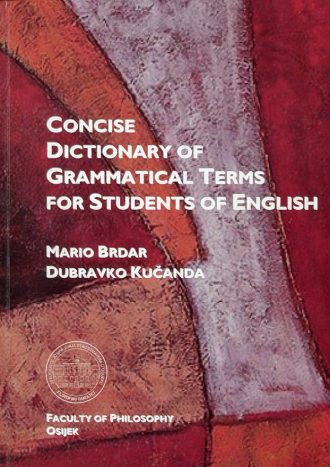 Concise Dictionary of Grammatical Terms for Students of English Mario Brdar, Dubravko Kučanda