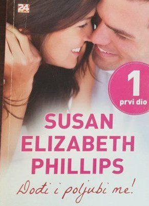 Dođi i poljubi me! I-III Phillips Susan Elizabeth