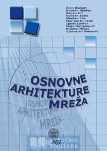 Osnovne arhitekture mreža Bažant, Gledec, Ilić, Ježić, Kos, Kunštić, Lovrek, Matijašević, Mikac, Sinković