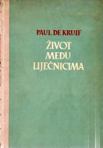 Život Među Liječnicima De Kruif, Paul