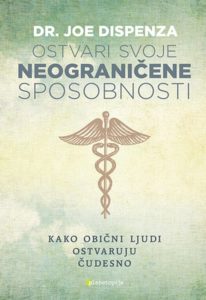 Ostvari svoje neograničene sposobnosti Dr. Joe Dispenza