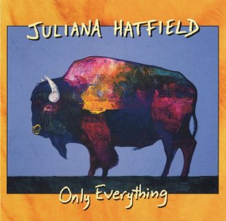 Only Everything Juliana Hatfield
