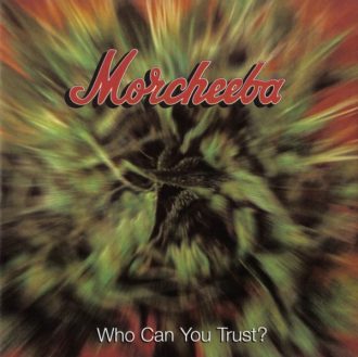 Who Can You Trust? Morcheeba