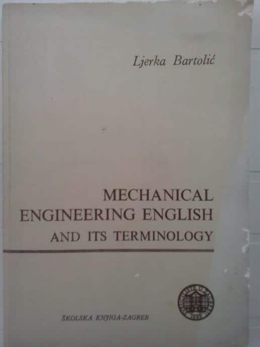 Mechanical Engineering English and its Terminology Ljerka Bartolić