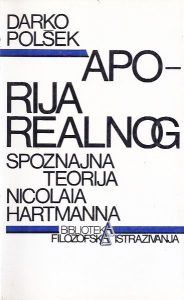 Aporija realnog - Spoznajna teorija Nicolaia Hartmanna Darko Polšek