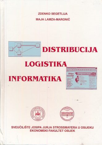 Disrtibucija, logistika, informatika Zdenko Segetlija, Maja Lamza-Maronić