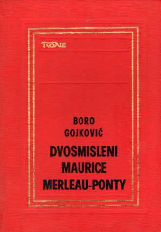 Dvosmisleni Maurice Merleau-Ponty Boro Gojković