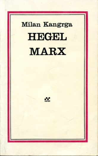 Hegel - Marx Kangrga, Milan