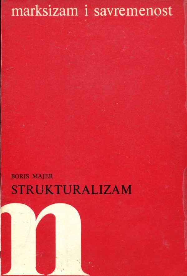 Strukturalizam - Marksizam i savremenost Boris Majer