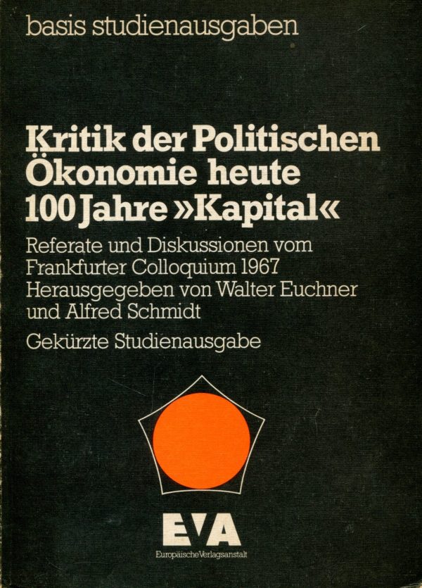Kritik der Politischen Ökonomie heute - 100 Jahre "Kapital" G. a.