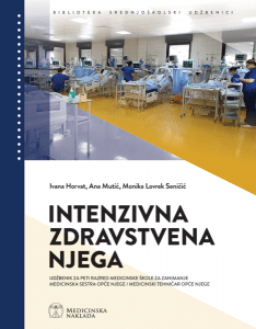 INTENZIVNA ZDRAVSTVENA NJEGA : udžbenik za peti razred medicinske škole za zanimanje medicinska sestra opće njege / medicinski tehničar opće njege autora Ivana Horvat, Ana Mutić, Monika Lovrek Seničić