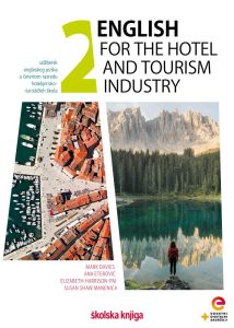 ENGLISH FOR THE HOTEL AND TOURISM INDUSTRY 2 : udžbenik engleskoga jezika u četvrtom razredu hotelijersko-turističkih škola s dodatnim digitalnim sadržajima autora Mark Davies, Ana Eterović, Elizabeth Harrison-Paj, Susan Shaw Manenica